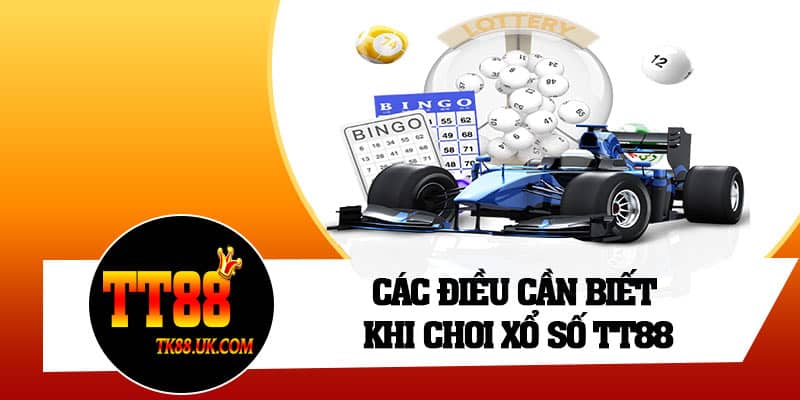 Các điều cần biết khi chơi xổ số TT88