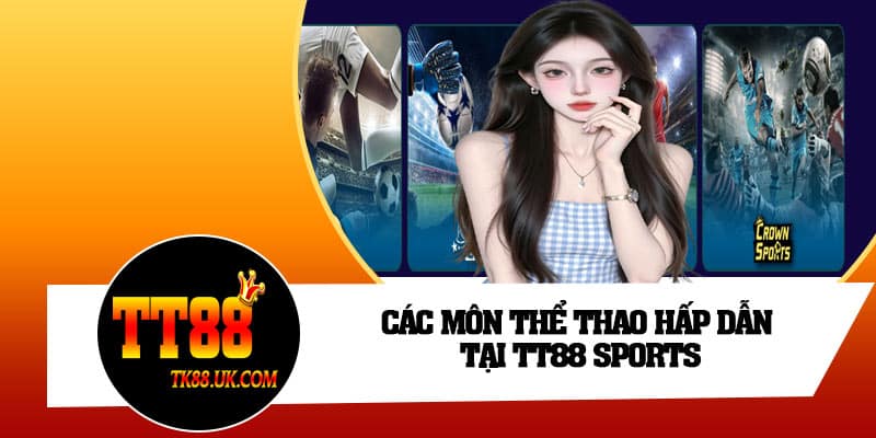 Các môn thể thao hấp dẫn tại TT88 Sports