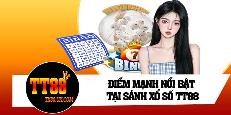 Điểm mạnh nổi bật tại sảnh xổ số TT88