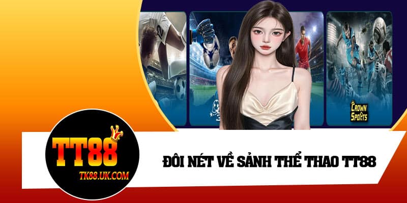 Đôi nét về sảnh thể thao TT88