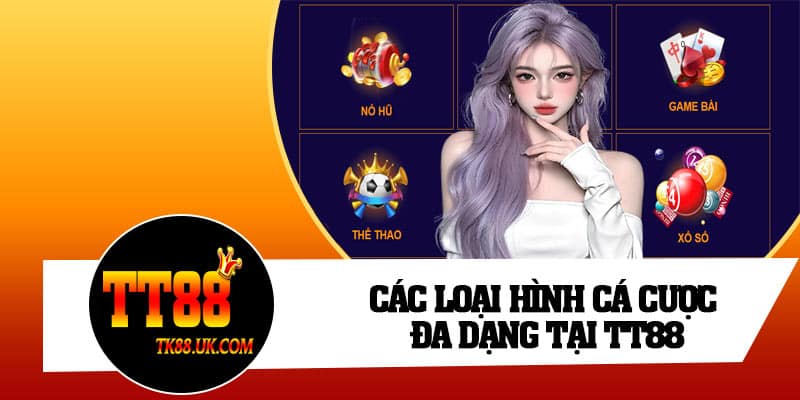 Các loại hình cá cược đa dạng tại TT88