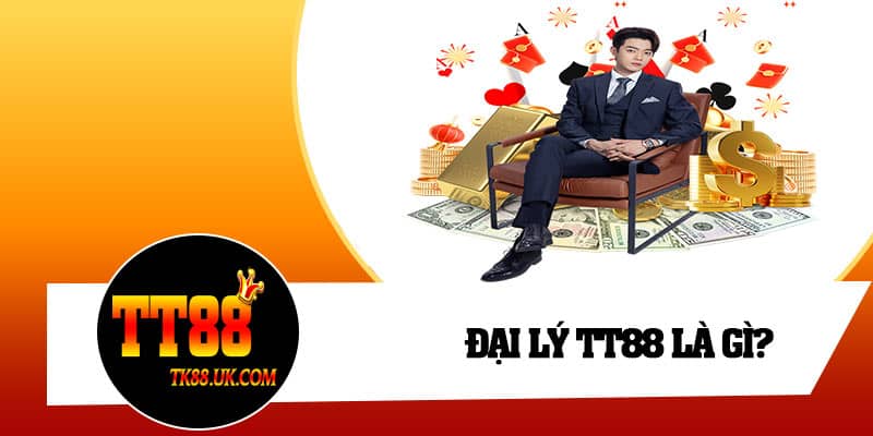 Đại lý TT88 là gì?
