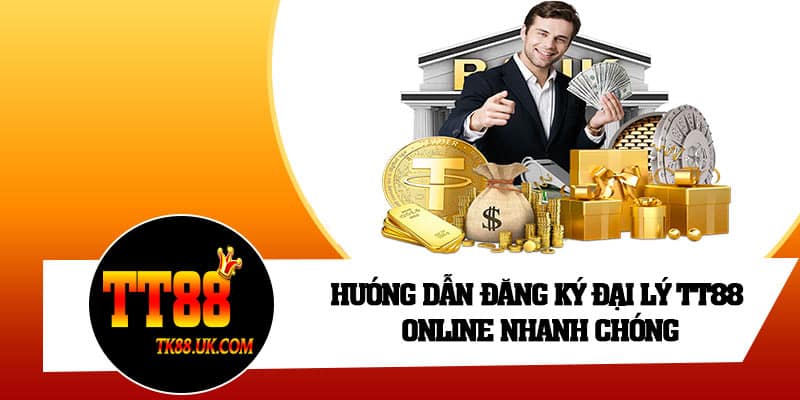 Hướng dẫn đăng ký đại lý TT88 online nhanh chóng