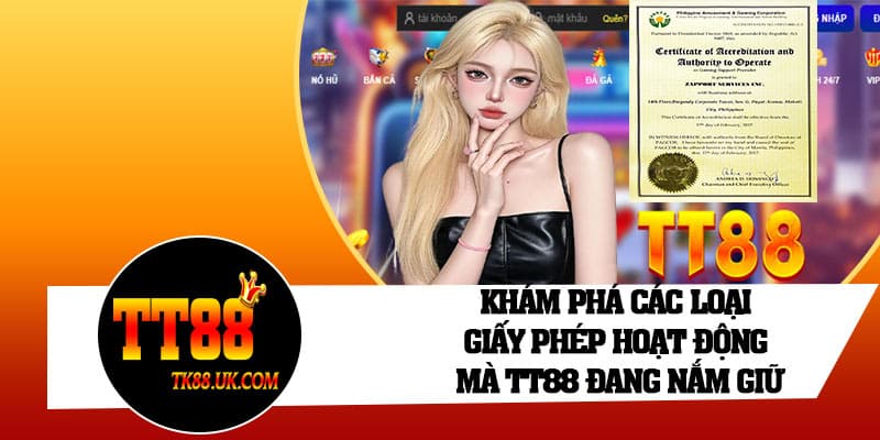 Khám phá các loại giấy phép hoạt động mà TT88 đang nắm giữ