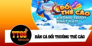 Bắn Cá Đổi Thưởng Thẻ Cào